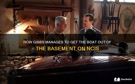 how does gibbs get boat out of basement|ncis gibbs rule 51.